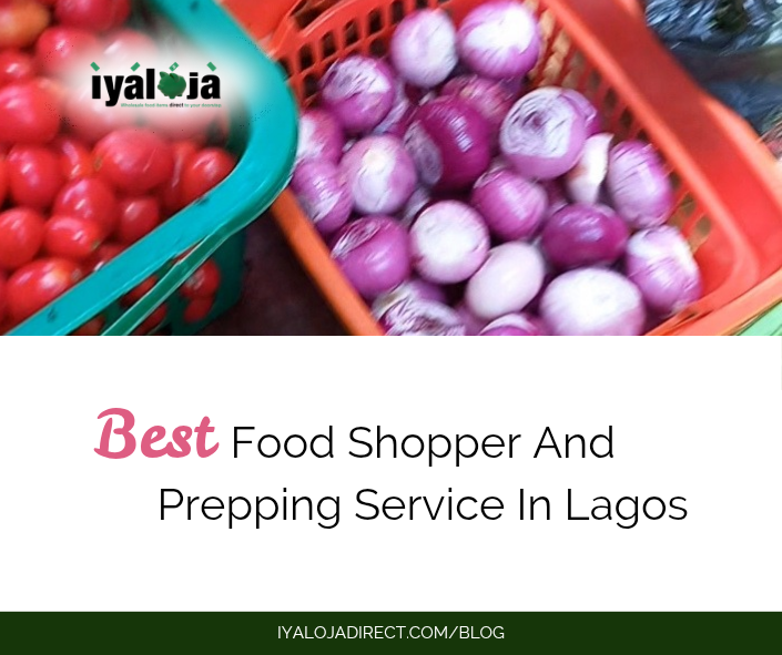 Best Food Shopper And Prepping Service In Lagos