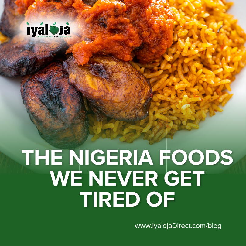 The Nigerian Foods We Never Get Tired Of