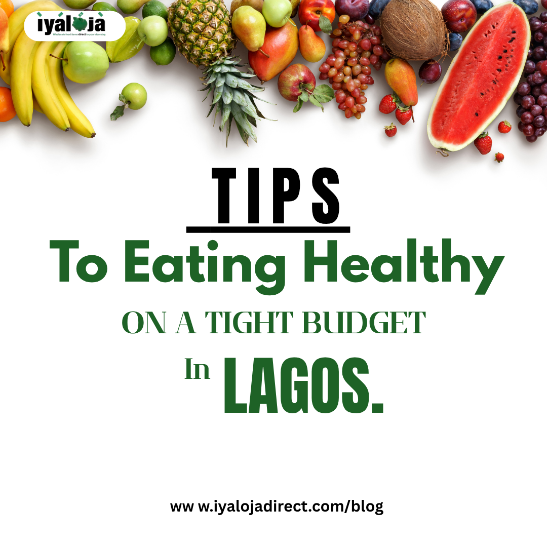 HELPFUL TIPS TO EATING HEALTHY ON A TIGHT BUDGET IN LAGOS.
